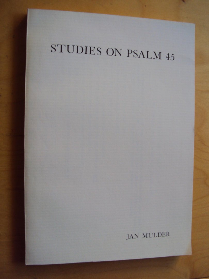 Mulder, Jan - Studies on Psalm 45