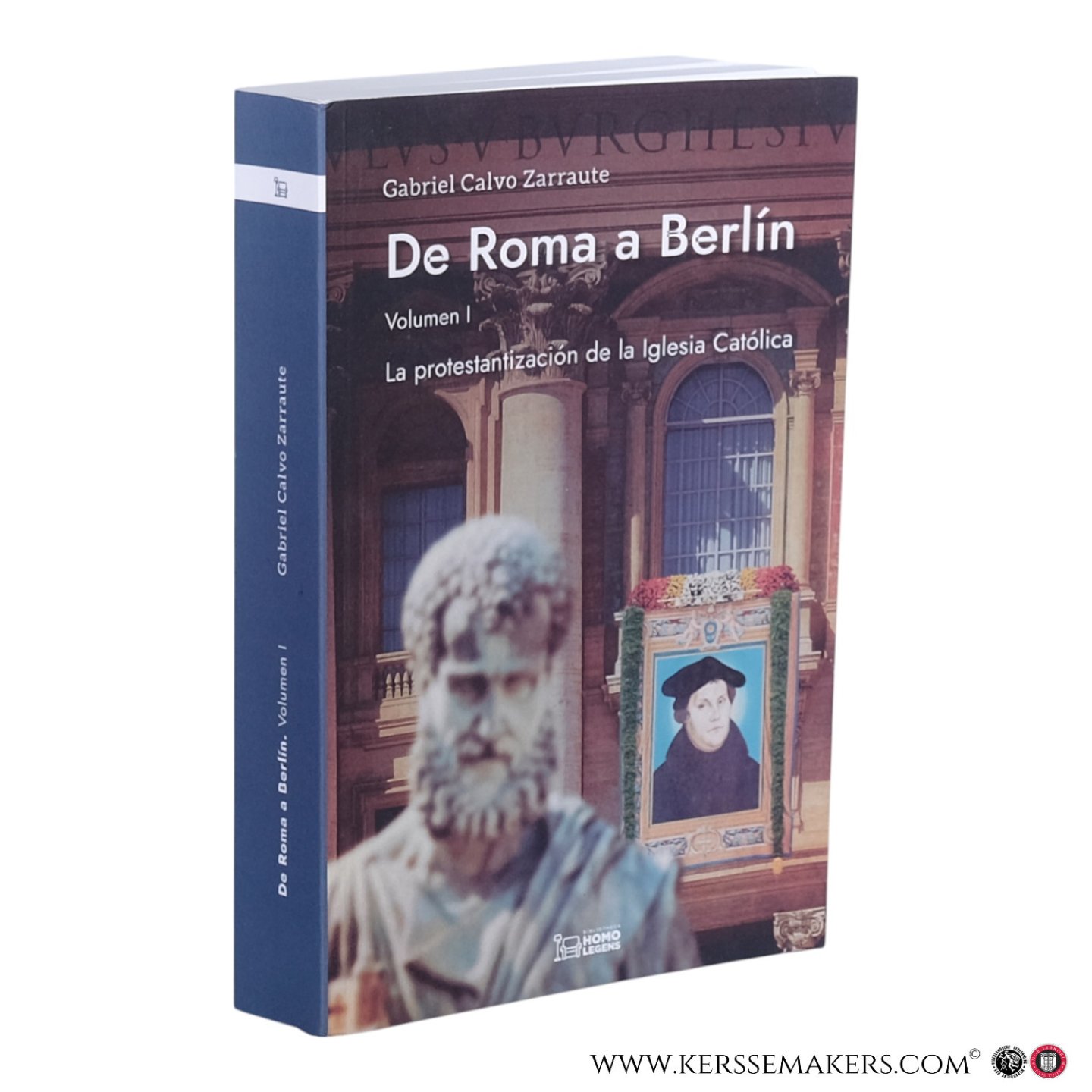 Calvo Zarraute, Gabriel - De Roma a Berlín. 1: La protestantización de la Iglesia Católica.