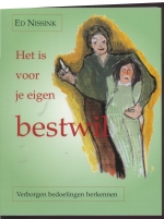 Nissink , Ed .   [ isbn 9789020260281 ] - Het  is  voor  je  Eigen  Bestwil . ( Verborgen bedoelingen herkennen . )