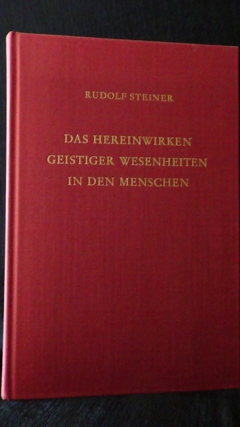 Steiner, R. - Das Hereinwirken geistiger Wesenheiten in den Menschen. GA 102