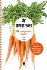Supergezond - 64 supergezonde recepten