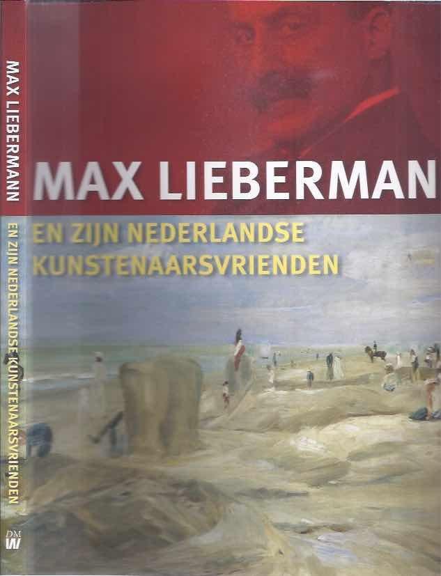 Andratschke, Thomas; Jan Jaap Heij; Renske van der Linden-Beins; Cornelia Aman. - Max Liebermann En Zijn Nederlandse Kunstenaarsvrienden.