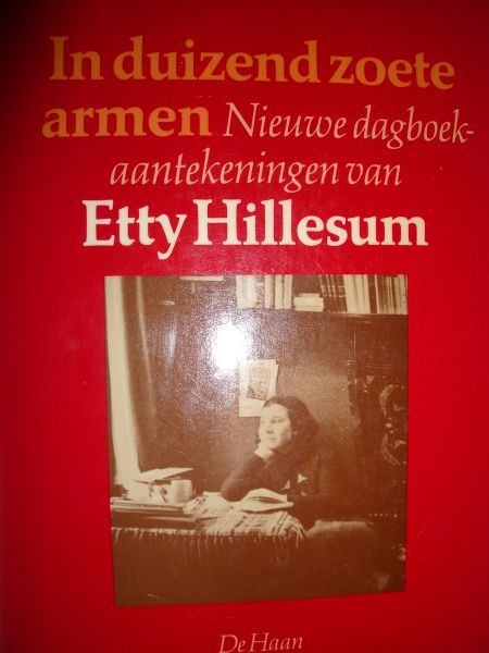 Hillesum, Etty - In duizend zoete armen. Nieuwe dagboekaantekeningen