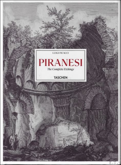 Luigi Ficacci - Piranesi  The Complete Etchings  ENG / FR / D