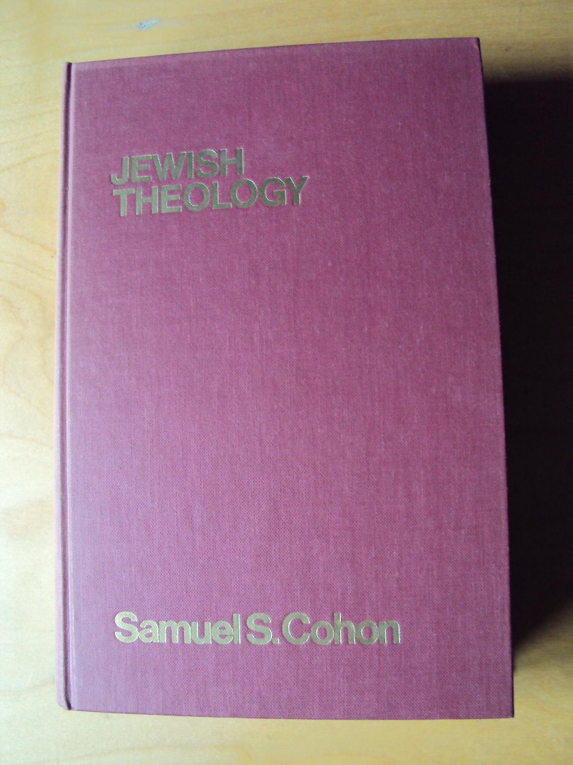 Cohon, Samuel S. - Jewish Theology. A historical and systematic interpretation of Judaism and its foundations