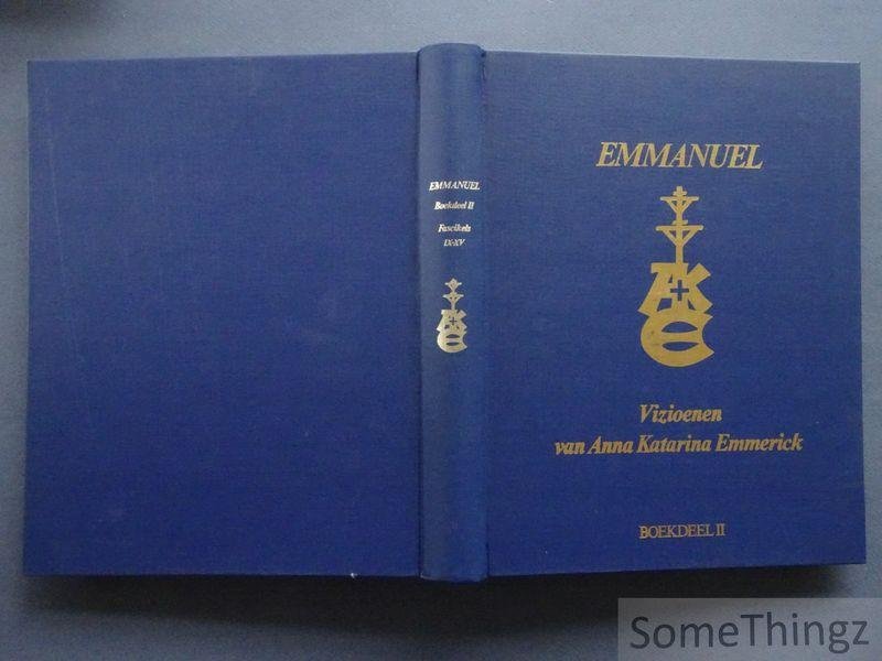 Emmerick, Anna Katarina. - Emmanuel : vizioenen van Anna Katarina Emmerick. Boekdeel II: Fascikels IX-XV.