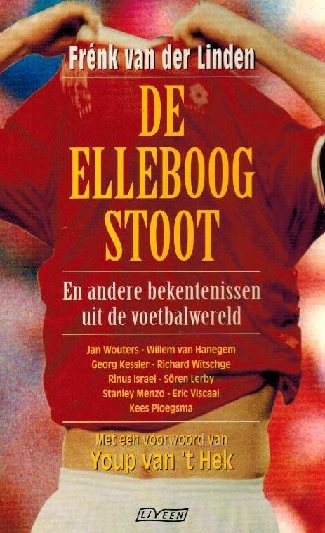 Frenk van der Linden - De elleboogstoot -En andere bekentenissen uit de voetbalwereld