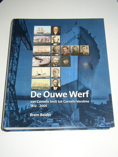 Belder, Bram - De ouwe werf : van Cornelis Smit tot Cornelis Verolme, 1812-2005