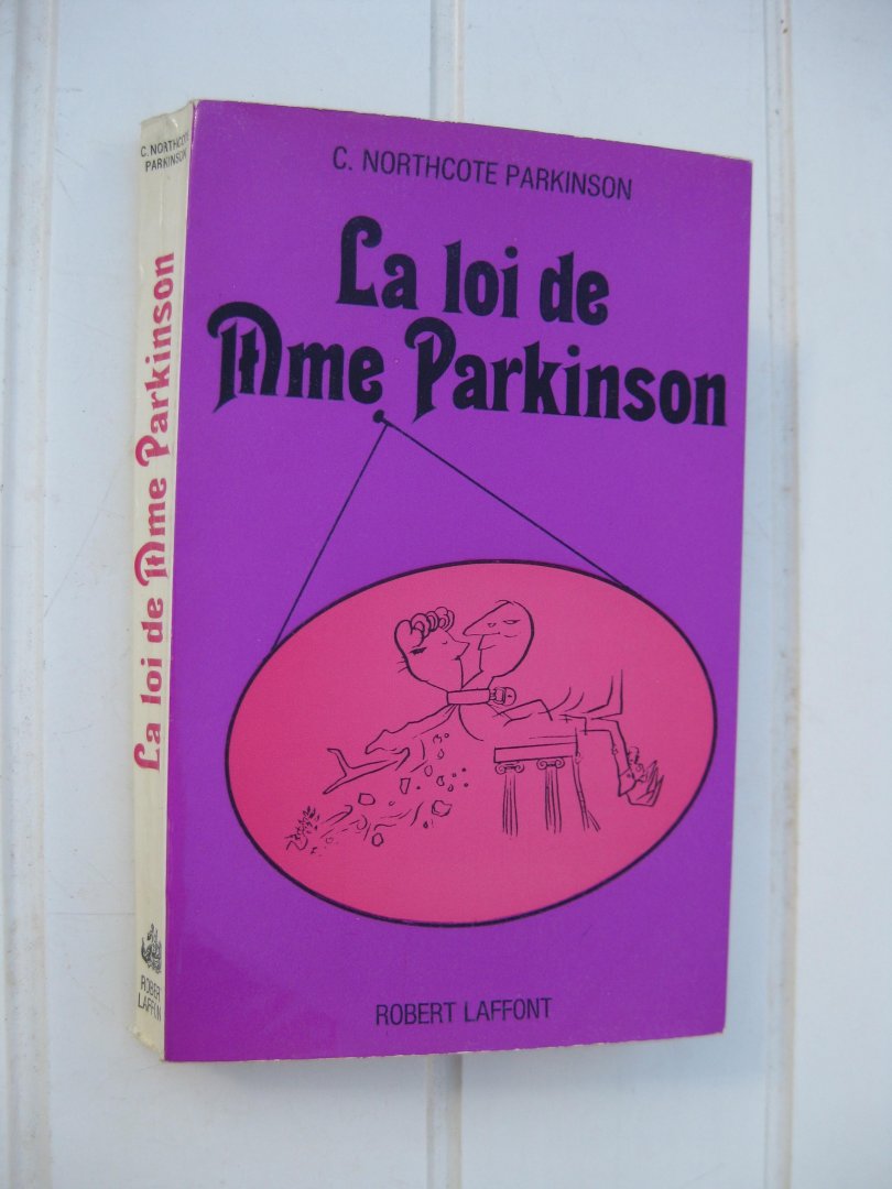 Parkinson, C. Northcote - La loi de Mme Parkinson.