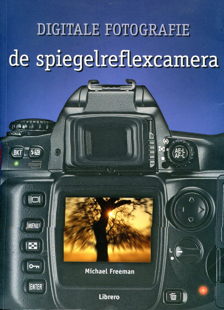 Freeman, M. - Digitale fotografie / De spiegelreflexcamera / druk 1