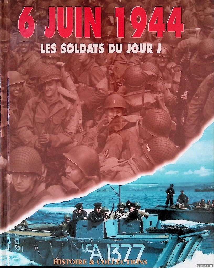 Alluchon, Jacques - and others - 6 juin 1944 : les soldats du jour "J"