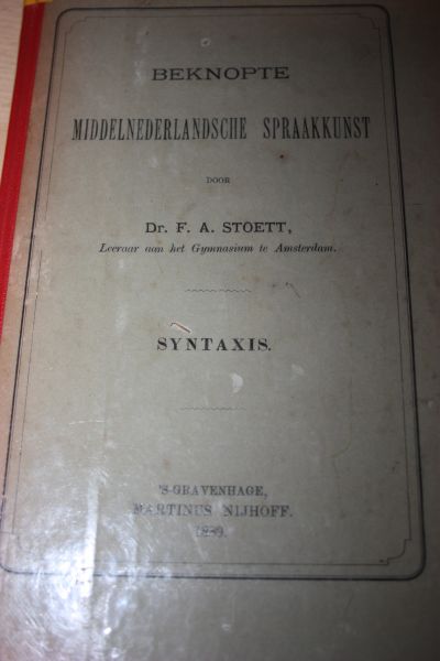 Stoett, F.A. Dr. - Beknopte Middelnederlandsche spraakkunst deel 1 SYNTAXIS