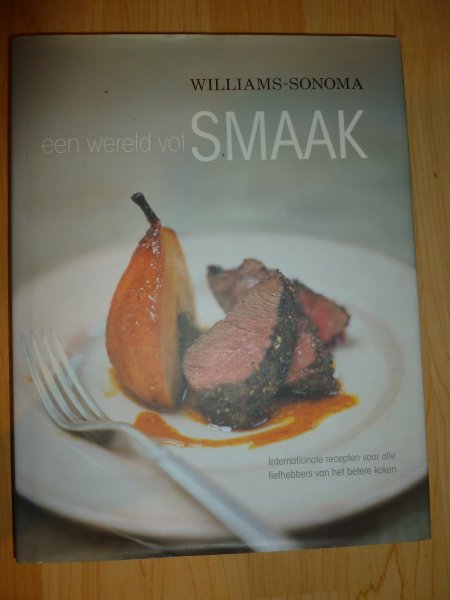 Sonoma-Williams - Een wereld vol smaak .  internationale recepten voor alle liefhebbers van het betere koken