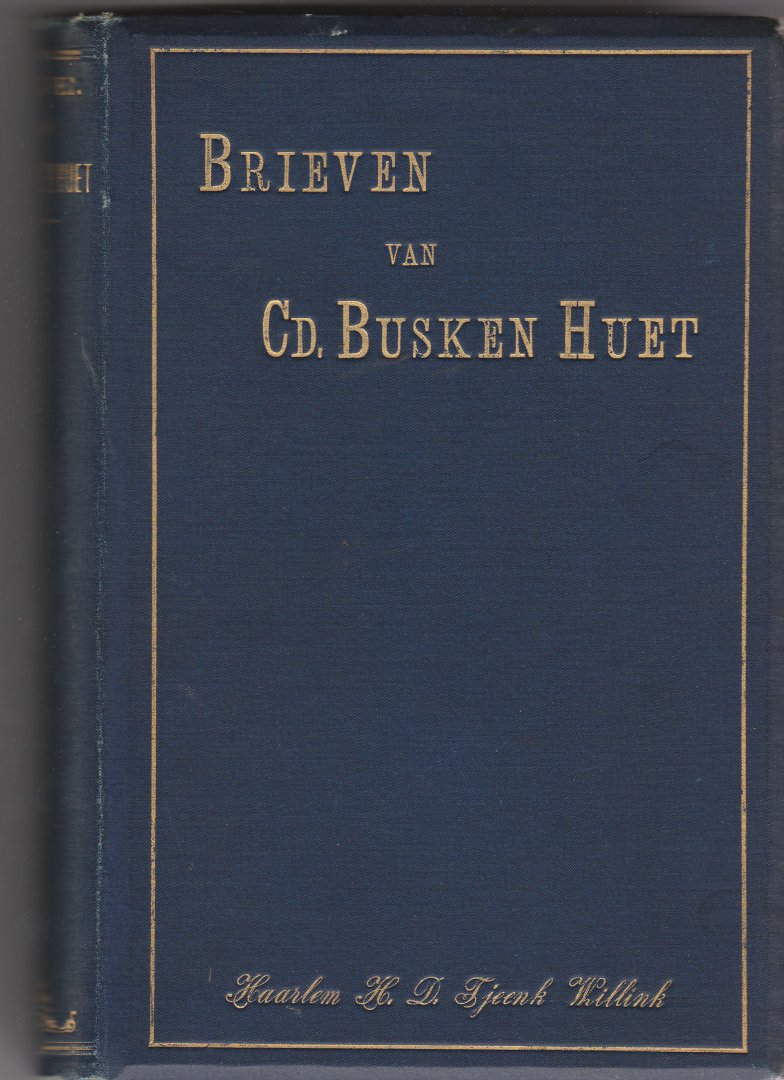 Busken Huet, Conrad - Brieven. Uitgegeven door zijne vrouw en zijn zoon. Eerste deel (1847 - 1876)