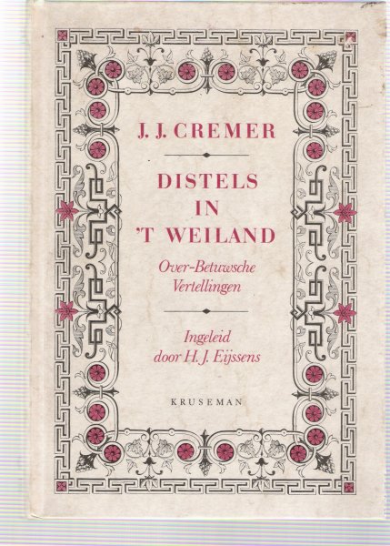 cremer, j.j. ( ingeleid door h.j. eijssens ) - distels in ,t weiland ( over betuwsche vertellingen )