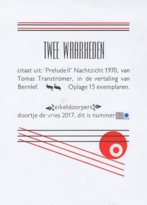 TRANSTRÖMER, Tomas - Twee waarheden. (Met een origineel, gesigneerd druksel/ collage van Doortje de Vries).