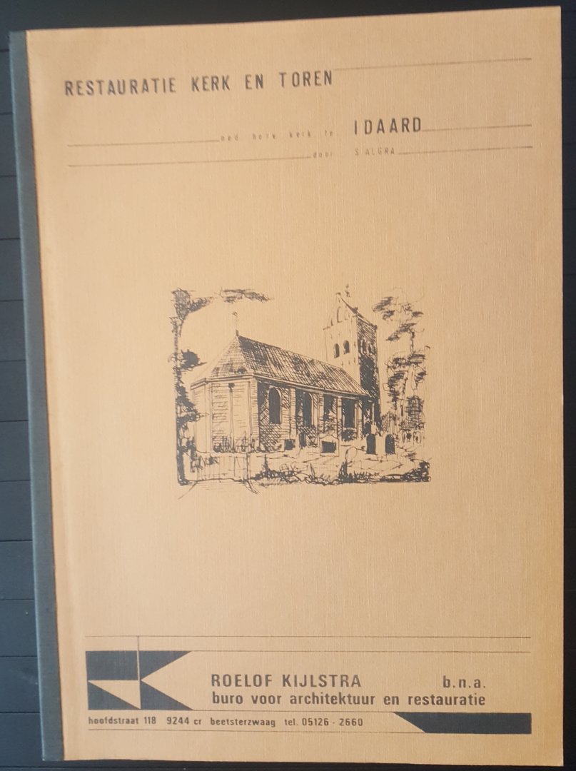 S. Algra - Rond de restauratie van de Ned. Herv. Kerk en toren te Idaard (jan. 1981- maart 1982)