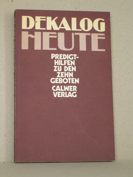 Sorg, Theo - Dekalog heute. Predigthilfen zu den zehn Geboten. Herausgegeben von Theo Sorg.