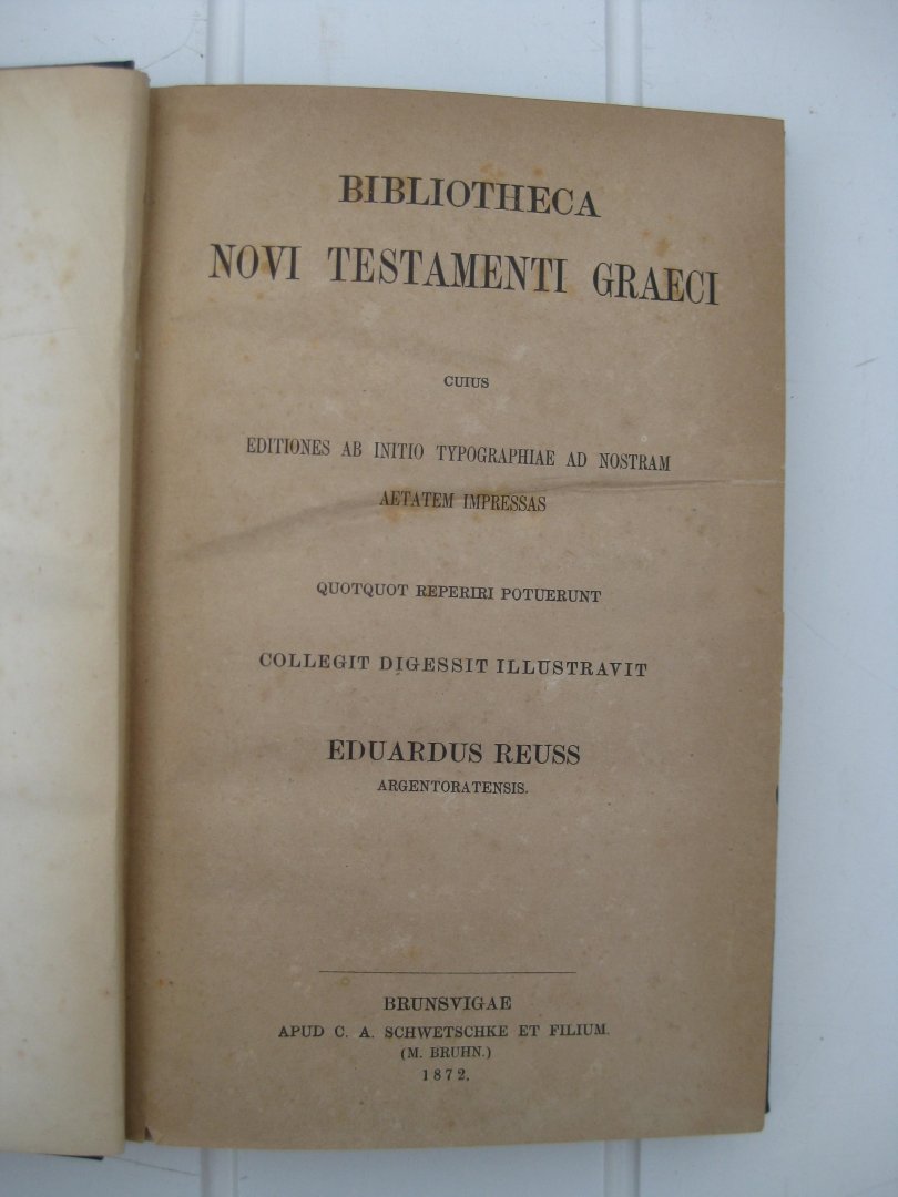 Reuss, Eduardus - Bibliotheca Novi Testamenti Graeci cuius editiones ab initio typographiae ad nostram aetatem impressas...