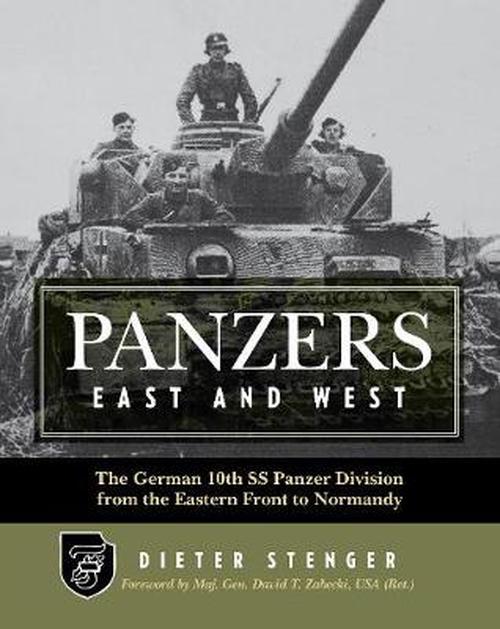 Stenger, D - Panzers, East and West:  the German 10. Panzer Division 'Frundsberg' from Eastern front to Normandy