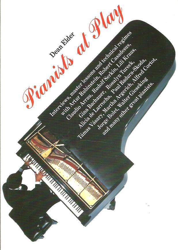 ELDER, Dean - Pianists at Play. Interviews, Master Lessons, and Technical Regimes.