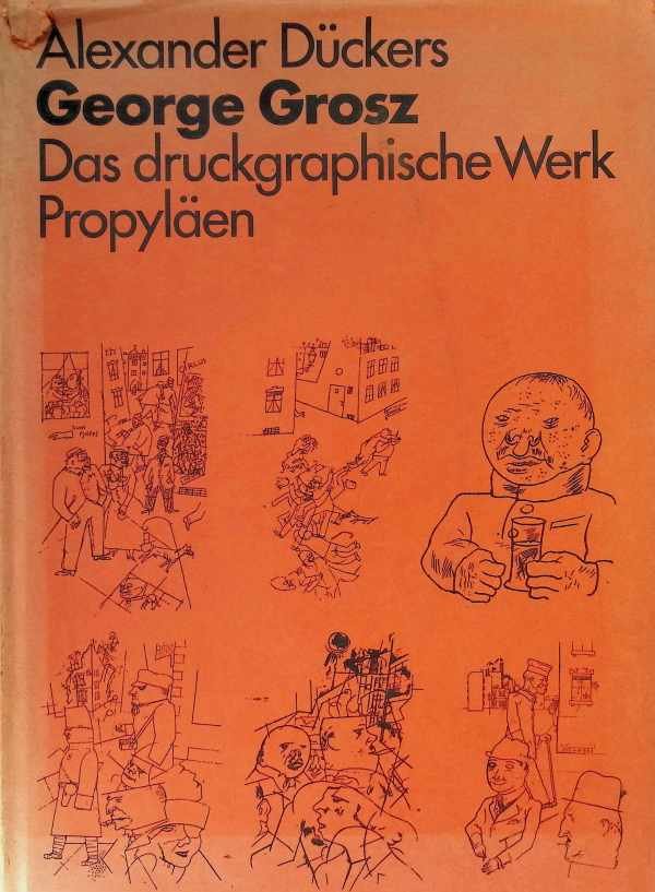 Alexander Deckers - George Grosz Das druckgraphische Werk