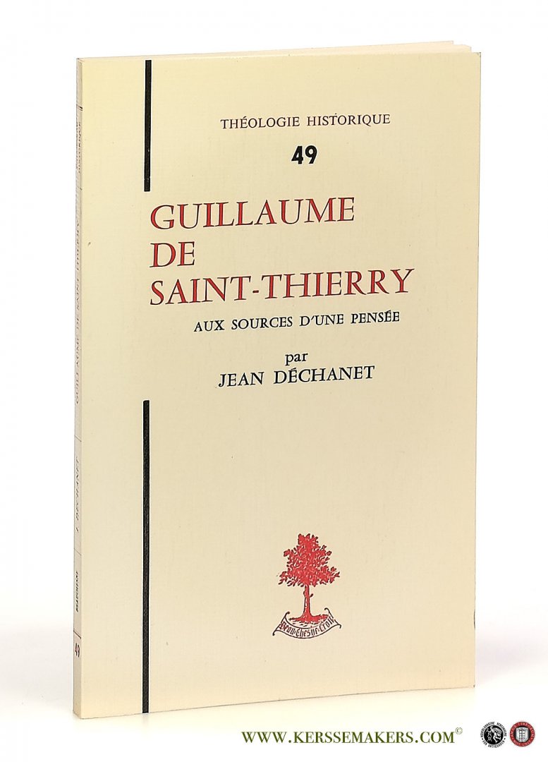 Dechanet, Jean. - Guillaume de Saint-Thierry. Aux sources d'une pensee.