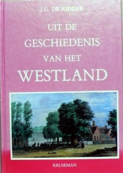 Ridder, J.G. De - Uit De Geschiedenis Van Het Westland