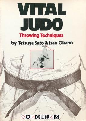 Tetsuya Sato, Isao Okano - Vital Judo: Throwing Techniques