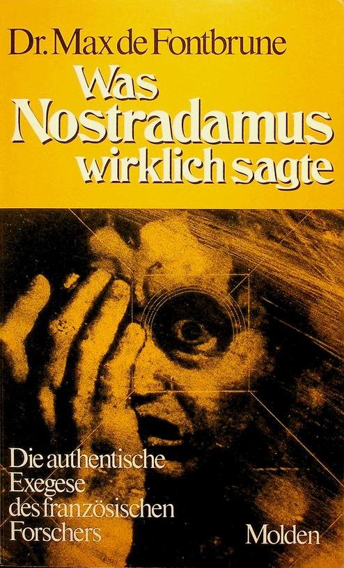 Fontbrune, Max de - Was Nostradamus wirklich sagte. Die authentische Exegese des französischen Forschers
