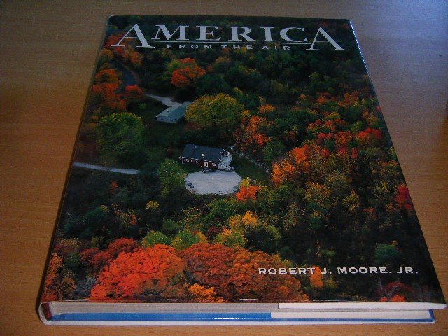 Robert J. Moore, jr. - America from the Air