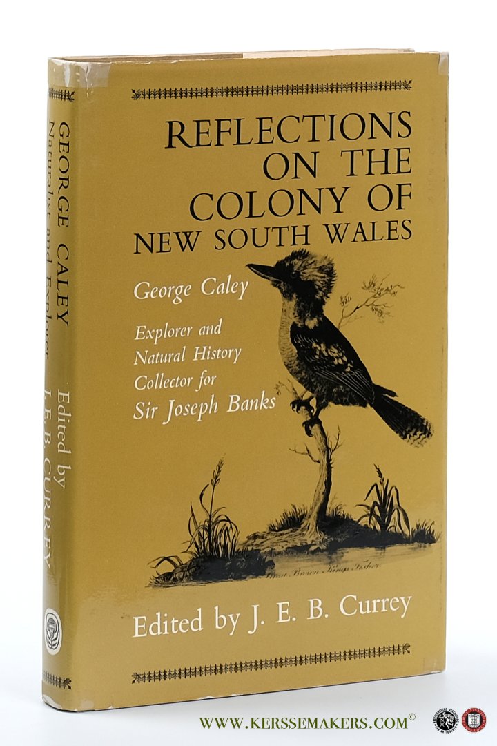 Caley, George / Edited by J.E.B. Currey. - Reflections on the Colony of New South Wales.
