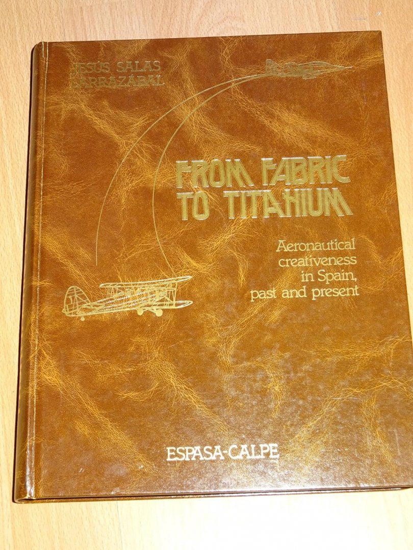 Larrazábal, Jesús Salas - From Fabric to Titanium : Aeronautical creativeness in Spain, past and present