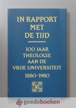 Kuitert (voorwoord), H.M. - In rapport met de tijd --- 100 jaar theologie aan de Vrije Universiteit 1880 - 1980