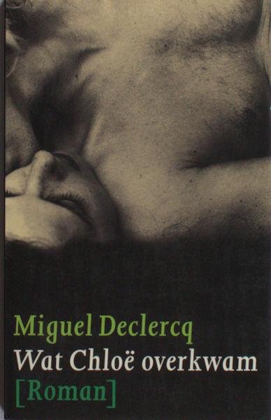 Declercq, Miguel. - Wat Chloë overkwam.