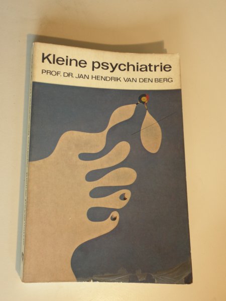 Berg, prof. dr. J.H.van den - Kleine Psychiatrie. Voor studenten en degenen die de psychiater vervangen of bijstaan