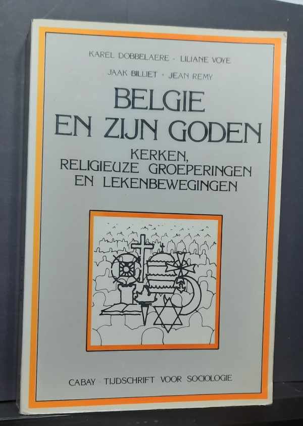 DOBBELAERE Karel, VOYé Liliane, BILLIET Jaak, REMY Jean - België en zijn goden. Kerken, religieuze groeperingen en lekenbewegingen.