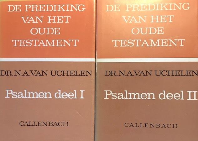 Uchelen, N.A. van - 2 Delen in 1 koop: De prediking van Het Oude Testament. Psalmen Deel I. (1-40) en Deel II. (41-80)