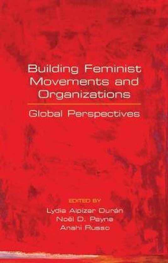 Alpízar Durán, Lydia., Payne, Noël D., Russo, Anahi. - Building feminist movements and organizations : global perspectives.