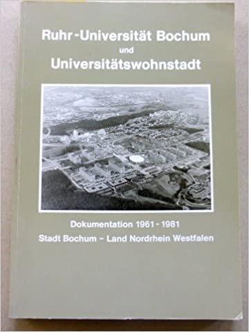  - Ruhr-Universität Bochum und Universitätswohnstadt. Dokumentation 1961 - 1981