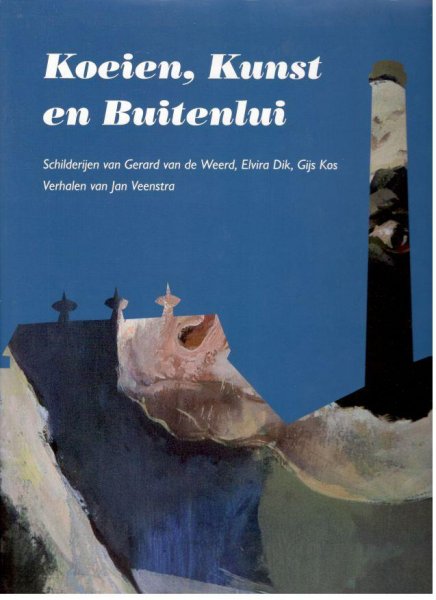 Bargerman, Ton,Bisschop, Johan en Tupan, Harry. - Koeien, Kunst en Buitenlui.