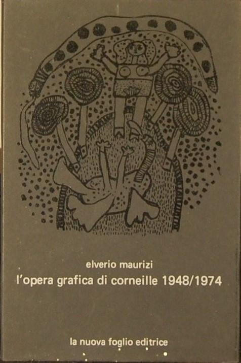 MAURIZI, Elverio. - L'Opera Grafica di Corneille 1948/1974