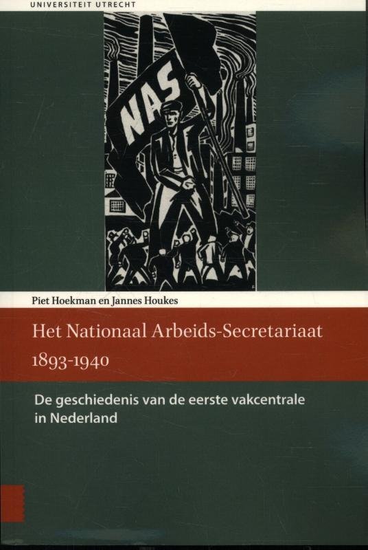 Piet Hoekman - Het Nationaal Arbeids-Secretariaat 1893-1940