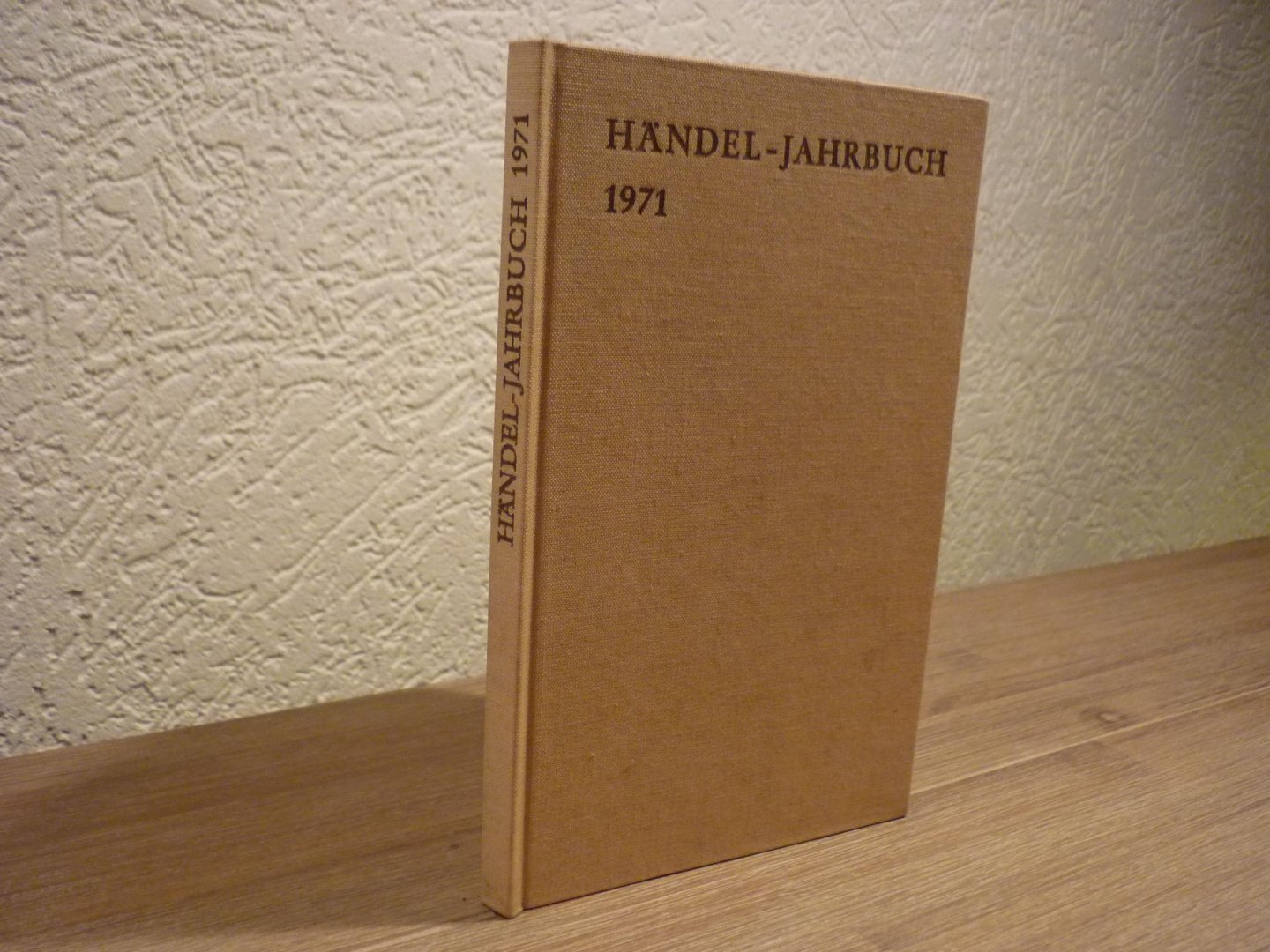 Händel; Georg Friedrich (1685–1759) - Jahrbuch 17. jahrgang 1971; herausgegeben von der Georg Friedrich Handel-Gesellschaft