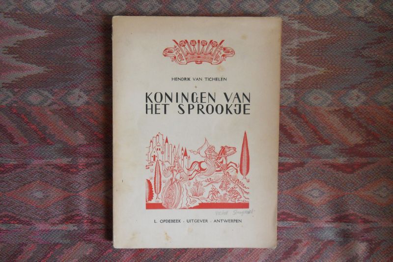 Tichelen, Hendrik van. - Koningen van het Sprookje. [ met illustraties van Victor Stuyvaert ].