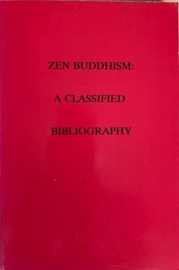 Gardner, James L. - ZEN BUDDHISM: A classified bibliography of Western-language publications through 1990.