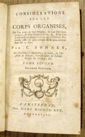 BONNET, C. - Considérations sur les corps organisés. Ou l'on traité de leur origine, de leur développement, de leur réproduction, &c. & où l'on a rassemblé en abrégé tout ce qui l'histoire naturelle offre de plus certain & de plus intéressant sur ce ...