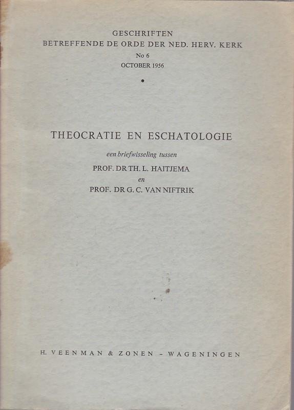 Th.L. Haitjema / G.C. van Niftrik - Theocratie en Eschatologie