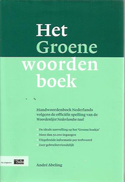 Abeling, A. - Het Groene Woordenboek / handwoordenboek Nederlands volgens de officiele spelling van de Woordenlijst Nederlandse taal