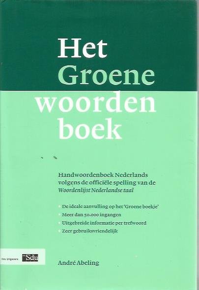 Abeling, A. - Het Groene Woordenboek / handwoordenboek Nederlands volgens de officiele spelling van de Woordenlijst Nederlandse taal